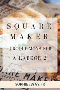 Square Maker : croque monsieur à labege 2