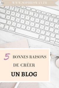 5 bonnes raisons de créer un blog !